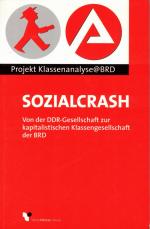 Sozialcrash. Von der DDR-Gesellschaft zur kapitalistischen Klassengesellschaft der BRD. Beiträge zur Klassenanalyse, Band 3