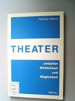 Theater zwischen Wirklichkeit und Möglichkeit