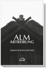 Die Almabtreibung: Roman.