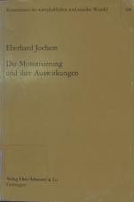 Die  Motorisierung und ihre Auswirkungen von. Unter Mitarb. von Herrmann Hertz ... / Deutschland (Bundesrepublik). Kommission für Wirtschaftlichen und Sozialen Wandel: Schriften der Kommission für Wirtschaftlichen und Sozialen Wandel ; Bd. 108