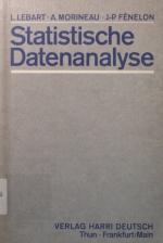 Statistische Datenanalyse Ludovic Lebart ; Alain Morineau ; Jean-Pierre Fénelon. In dt. Sprache hrsg. von Olaf Bunke. [Übers.: Horst Weinert]