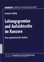 Leitungsgremien und Aufsichtsräte im Konzern. eine organisatorische Analyse.