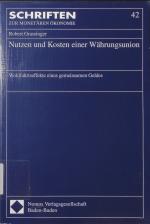 Nutzen und Kosten einer Währungsunion. Wohlfahrtseffekte eines gemeinsamen Geldes.