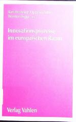 Innovationsprozesse im europäischen Raum. Rahmenbedingungen, Perspektiven und Risiken.