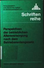 Perspektiven der betrieblichen Altersversorgung nach dem Betriebsrentengesetz. Konsolidierung, Stagnation, Ausweitung.