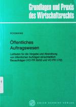 Öffentliches Auftragswesen. Leitfaden für die Vergabe und Abwicklung von öffentlichen Aufträgen einschließlich Bauaufträgen (VO PR 30/53 u. VO PR 1/72).