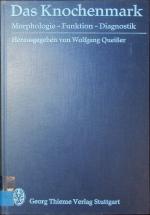 Das Knochenmark. Morphologie, Funktion, Diagnostik. Hrsg. von Wolfgang Queißer. Mit Beitr. von ... 352 Abb..