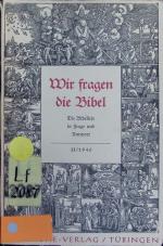 Wir fragen die Bibel. Die Bibellese in Frage und Antwort.