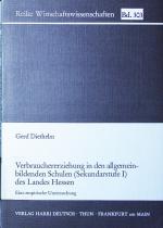 Verbrauchererziehung in den allgemeinbildenden Schulen (Sekundarstufe I) des Landes Hessen. eine empirische Untersuchung.