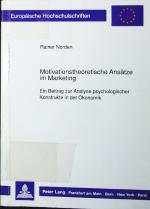 Motivationstheoretische Ansätze im Marketing. ein Beitrag zur Analyse psychologischer Konstrukte in der Ökonomik.