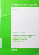 Informationsmanagement als ganzheitliche, informationsorientierte Gestaltung von Unternehmen. organisatorische, personelle und technologische Aspekte.