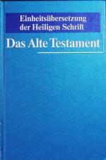 Das Alte Testament. Einheitsübersetzung der Heiligen Schrift.