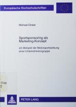 Sportsponsoring als Marketing-Konzept. am Beispiel der Motorsportwerbung einer Unternehmensgruppe.