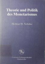 Theorie und Politik des Monetarismus. wissenschaftslogische Analyse und Kritik des neoquantitätstheoretischen Ansatzes Milton Friedmans.