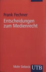 Frank Fechner: Entscheidungen zum Medien Frank Fechner: Entscheidungen zum Medien