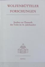 Studien zur Thematik des Todes im 16. Jahrhundert : [Vorträge gehalten anläßlich eines Gastseminars vom 1. bis 3. April 1981 in der Herzog-August-Bibliothek]. Wolfenbütteler Forschungen ; 22.