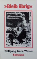 Bleib übrig!' : deutsche Arbeiter in der nationalsozialistischen Kriegswirtschaft. Düsseldorfer Schriften zur neueren Landesgeschichte und zur Geschichte Nordrhein-Westfalens ; 9.