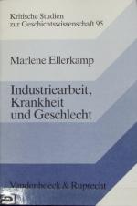 Industriearbeit, Krankheit und Geschlecht : zu den sozialen Kosten der Industrialisierung: Bremer Textilarbeiterinnen 1870 - 1914. Kritische Studien zur Geschichtswissenschaft ; 95.