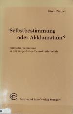 Selbstbestimmung oder Akklamation? : politische Teilnahme in der bürgerlichen Demokratietheorie.