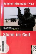 Sturm im Golf. Die Irak-Krise und das Pulverfaß Nahost.