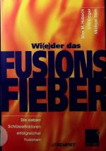 Wi(e)der [wider wieder] das Fusionsfieber. Die sieben Schlüsselfaktoren erfolgreicher Fusionen.