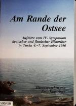 Am Rande der Ostsee : Aufsätze vom IV. Symposium deutscher und finnischer Historiker in Turku, 4. - 7. September 1996.