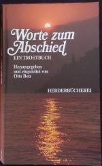 Worte zum Abschied. E. Trostbuch. Herder Bücherrei; Bd. 1330.