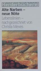 Alte Narben - neue Nöte. Lebenslinien. Herder Bücherrei; Bd. 8824.