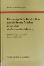 1933 bis 1937 : Mobilmachung der Gemeinden. Die evangelische Kinderpflege und die Innere Mission in der Zeit des Nationalsozialismus ; Bd. 1.