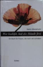 Wiederkehr Katrin: Wer losläßt, hat die 