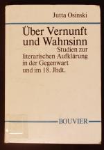 Über Vernunft und Wahnsinn. Studien zur literarischen Aufklärung in der Gegenwart und im 18. Jahrhundert.