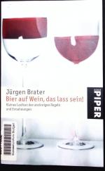 Jürgen Brater: Bier auf Wein, das lass s