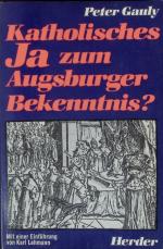 Katholisches Ja zum Augsburger Bekenntnis? Ein Bericht über die neuere Anerkennungsdiskussion.