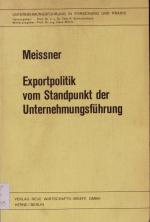 Exportpolitik vom Standpunkt der Unternehmungsführung.