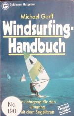 Windsurfing-Handbuch. E. Lehrgang für d. Umgang mit d. Segelbrett.