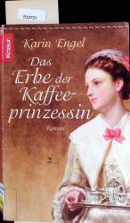 Karin Engel: Das Erbe der Kaffeeprinzess