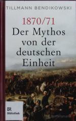 Tillmann Bendikowski: 1870/71 - der Myth