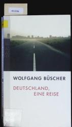 Wolfgang Büscher: Deutschland, eine Reis Wolfgang Büscher: Deutschland, eine Reis