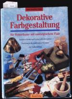 Dekorative Farbgestaltung für Wohnräume mit nostalgischem Flair. Natürliche Farben und Firnisse selbst herstellen, Einführung in die traditionellen Techniken der Farbgestaltung.