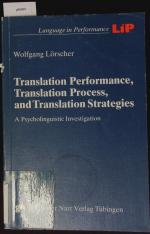 Translation performance, translation process, and translation strategies. A psycholinguistic investigation.