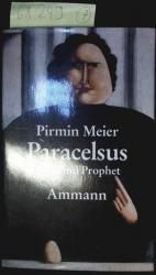 Pirmin Meier: Paracelsus, Arzt und Proph