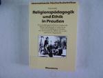 Religionspädagogik und Ethik in Preussen. Eine problemgeschichtlliche Analyse der Religionspädagogik in Volksschule und Lehrerausbildung in Preußn von der Preußischen Reform bis zu den Stiehlschen Regulativen.