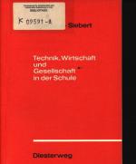 Technik, Wirtschaft und Gesellschaft in der Schule Ein Handbuch zur Arbeitslehre