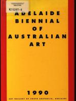 1990 Adelaide Biennial of Australian Art [publ. on the occasion of the exhibition at the Art Gallery of South Australia, 2 March 1990 - 22 April 1990]