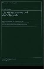 Die Mitbestimmung und das Völkerrecht. Ein Gutachten über die Vereinbarkeit der Mitbestimmungsgesetzgebung in der Bundesrepublik mit dem deutsch-amerikanischen Handelsvertrag.