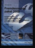 Fremdenrechtspaket 2005: Asylgesetz 2005 - Fremdenpolizeigesetz 2005, Niederlassungs- und Aufenthaltsgesetz - Durchführungsverordnungen - Texte Materialien.