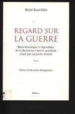 Regards sur la guerre. Récit historique et légendaire de la Deuxième Guerre mondilae relaté par un jeune témoin.