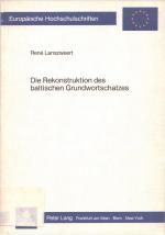 Die Rekonstruktion des baltischen Grundwortschatzes (Europäische Hochschulschriften / European University Studies / Publications Universitaires ... 16: Langues et littératures slaves, Band 30)