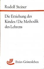 Rudolf Steiner: Die Erziehung des Kindes