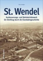 Ausbesserungswerk und Bahnbetriebswerk St. Wendel | Ein Streifzug durch die Eisenbahngeschichte